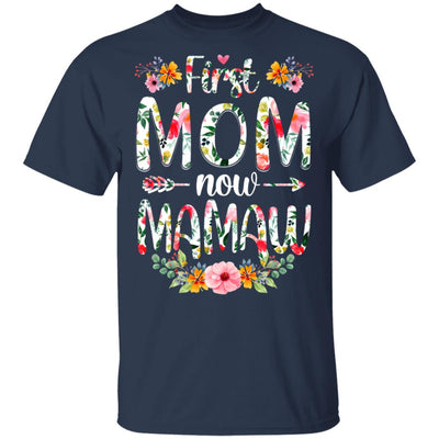 First Mom Now Mamaw Funny New Mamaw Mother's Day Gifts T-Shirt & Hoodie | Teecentury.com