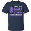 I Don't Look Sick Sarcoidosis Awareness T-Shirt & Hoodie | Teecentury.com