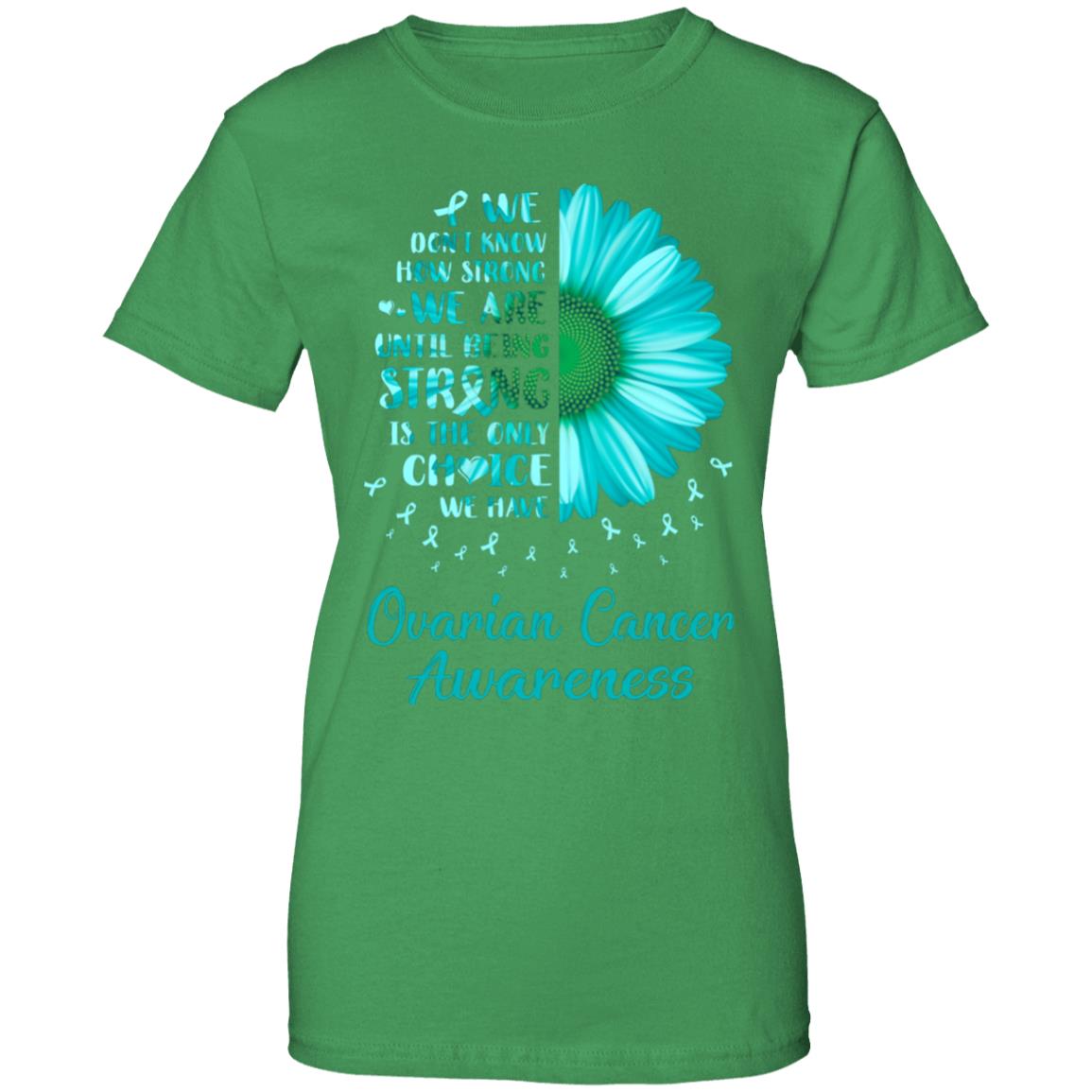 Being Strong Daisy Flower Teal Ovarian Cancer Awareness T-Shirt & Hoodie | Teecentury.com
