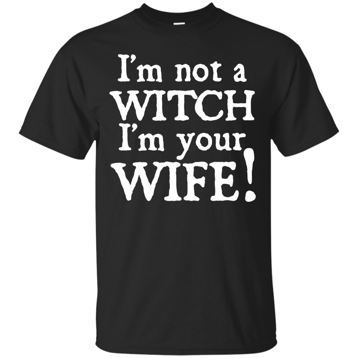 I'm Not A Witch I'm Your Wife T-Shirt & Hoodie | Teecentury.com