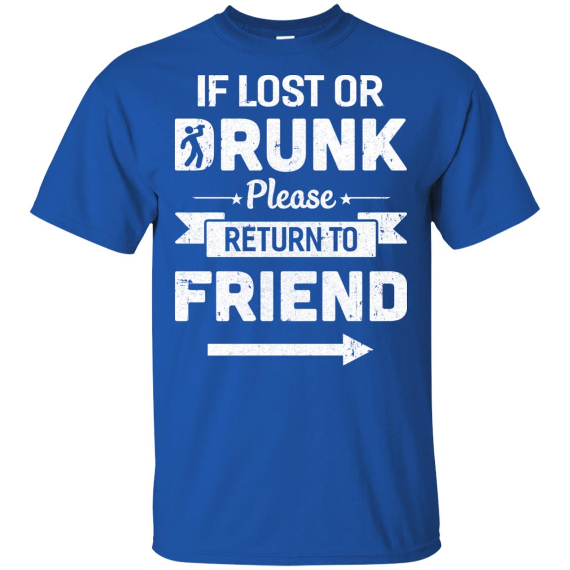 If Lost Or Drunk Please Return To My Friend T-Shirt & Hoodie | Teecentury.com