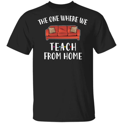 Teacher The One Where We Teach From Home Quarantined T-Shirt & Tank Top | Teecentury.com