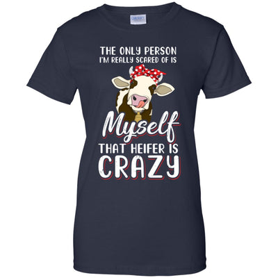 The Only Person I'm Really Scared Of Is Myself Heifer T-Shirt & Tank Top | Teecentury.com