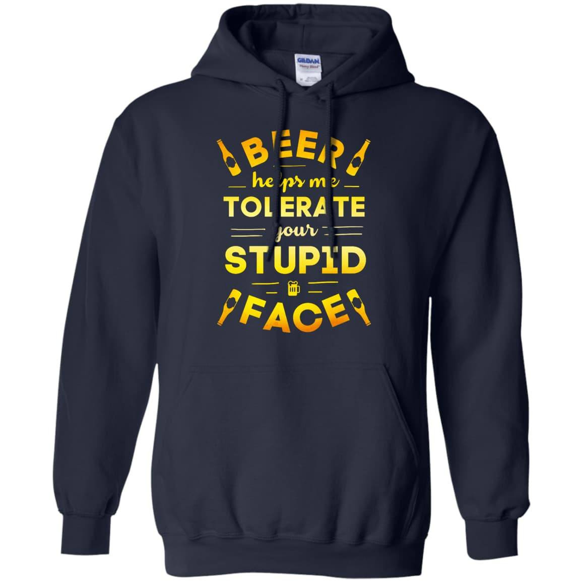 Beer Helps Me Tolerate Your Stupid Face T-Shirt & Hoodie | Teecentury.com