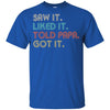 Funny Dad Saw It Liked It Told Papa Got It For Kids Youth Youth Shirt | Teecentury.com