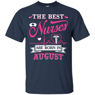 The Best Nurses Are Born In August T-Shirt & Hoodie | Teecentury.com