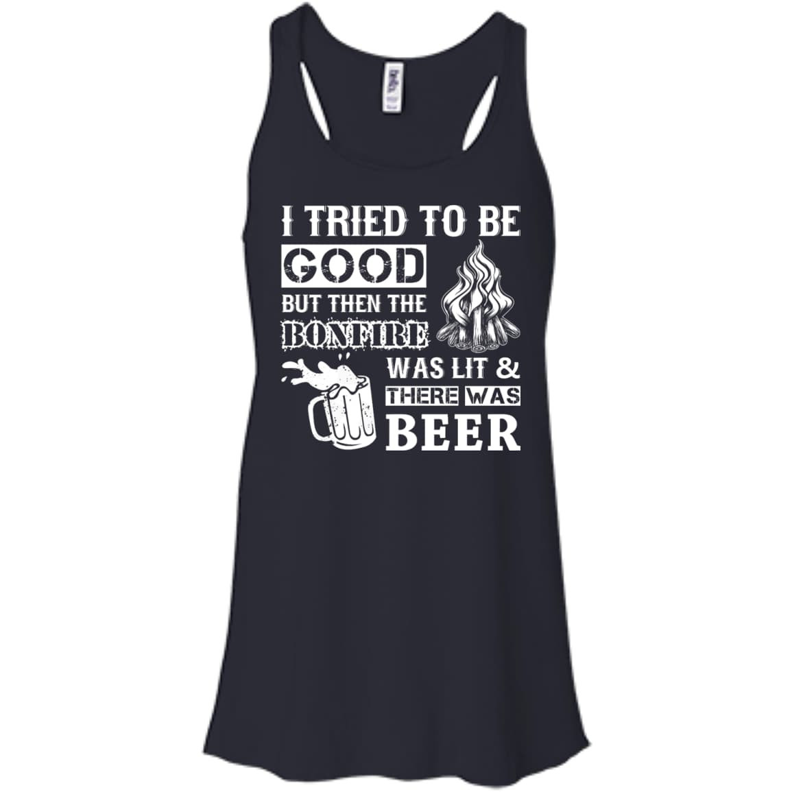 Bonfire and Beer I Tried To Be Good But T-Shirt & Hoodie | Teecentury.com