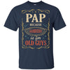 Pap Because Grandfather Is For Old Guys Fathers Day Gift T-Shirt & Hoodie | Teecentury.com