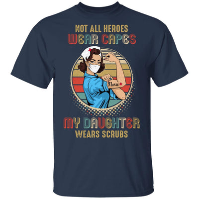 Not All Heroes Wear Capes My Daughter Wears Scrubs Vintage Nurse T-Shirt & Hoodie | Teecentury.com