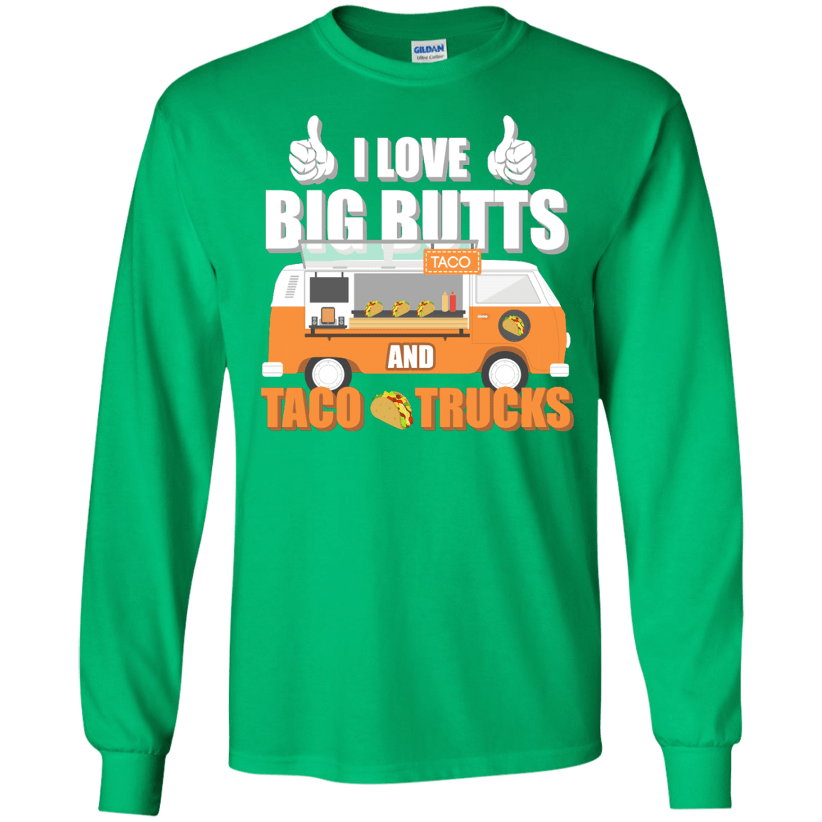 I Love Big Butts And Taco Trucks T-Shirt & Hoodie | Teecentury.com