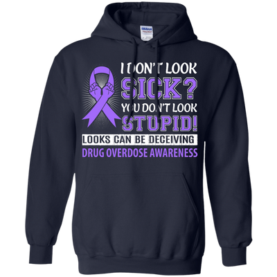 I Don't Look Sick Drug Overdose Awareness T-Shirt & Hoodie | Teecentury.com
