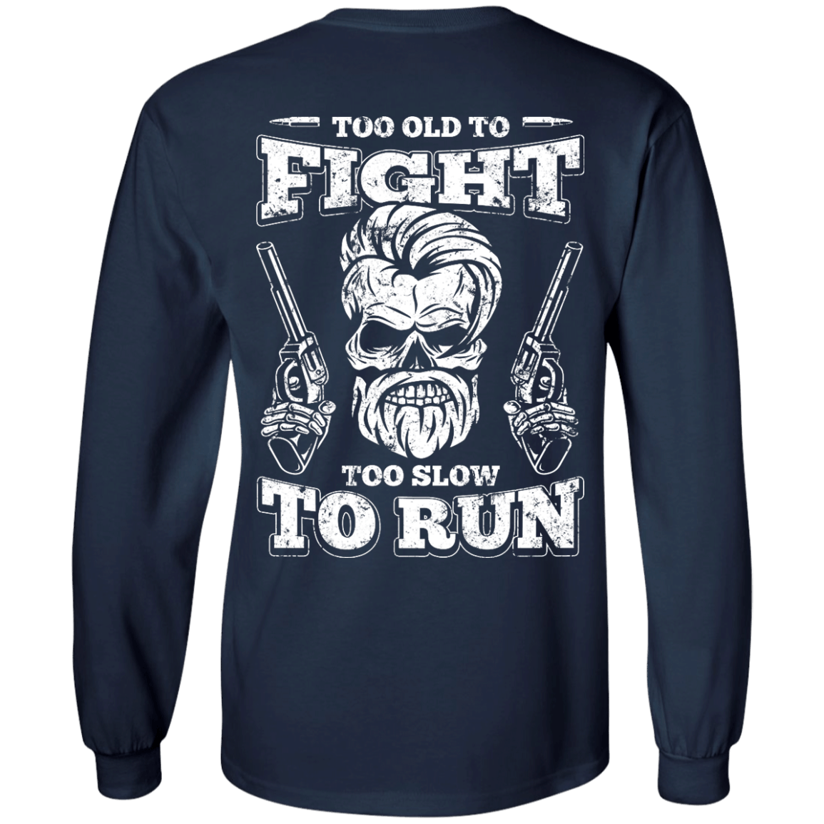 Too Old To Fight Too Slow To Run T-Shirt & Hoodie | Teecentury.com