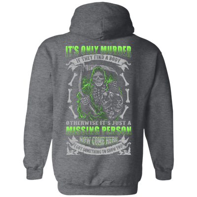 Missing Person Now Come Here I Got Something To Show You T-Shirt & Hoodie | Teecentury.com