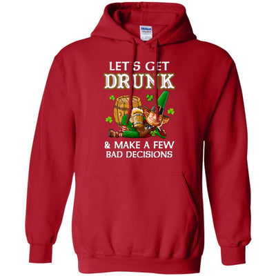 Lets Get Drunk Make A Few Bad Decisions St Patrick Day T-Shirt & Hoodie | Teecentury.com