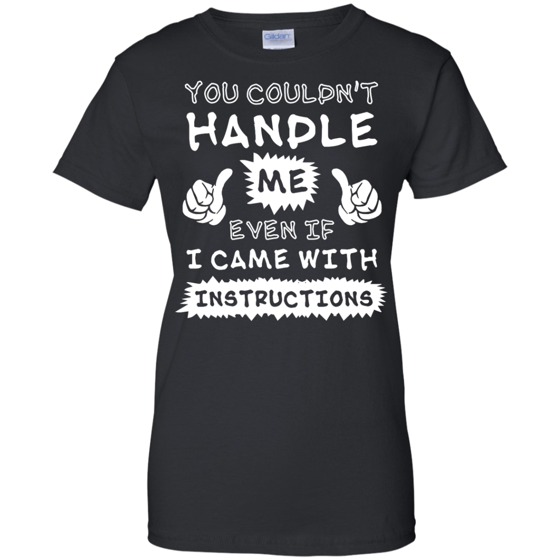 You Couldn't Handle Me Even If I Came With Instructions T-Shirt & Hoodie | Teecentury.com