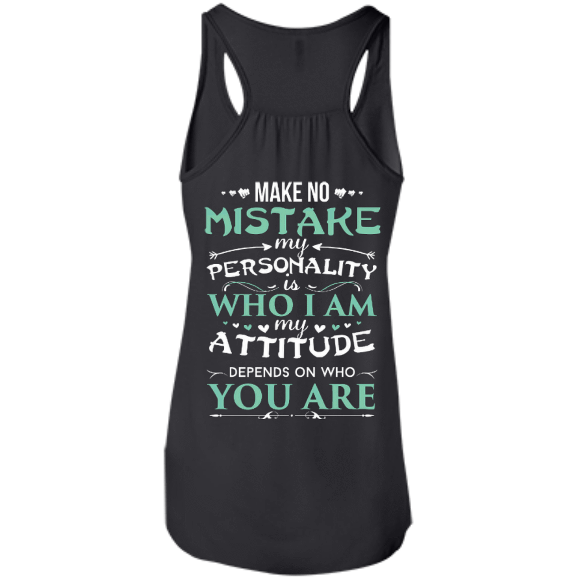 Make No Mistake My Attitude Depens On Who You Are T-Shirt & Hoodie | Teecentury.com