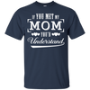 If You Meet My Mom You'd Understand T-Shirt & Hoodie | Teecentury.com