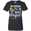 My Nephew Down Syndrome Awareness Down Right Perfect T-Shirt & Hoodie | Teecentury.com