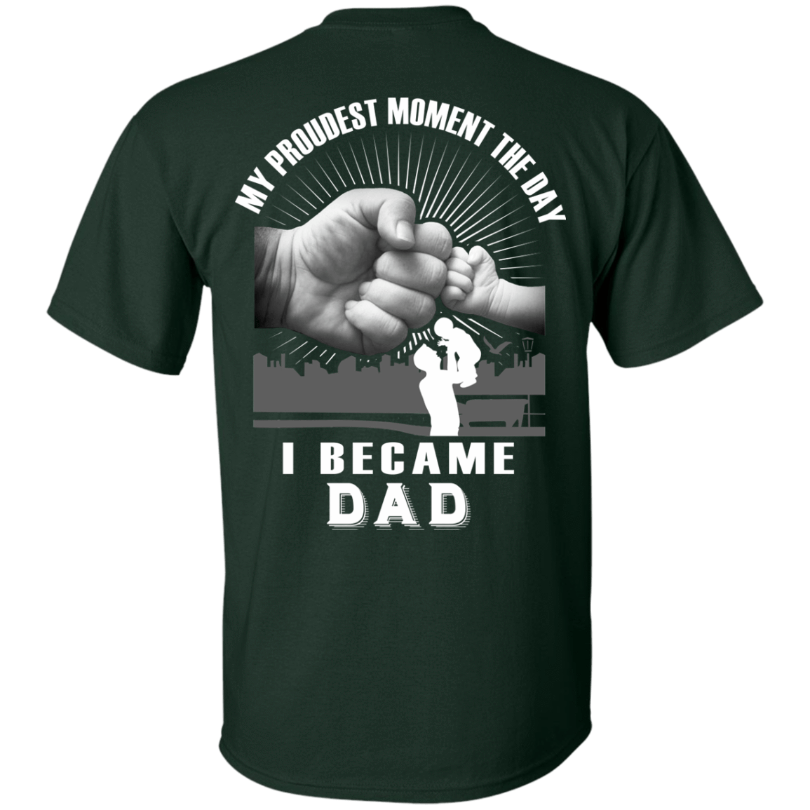 My Proudest Moment The Day I Became Dad T-Shirt & Hoodie | Teecentury.com