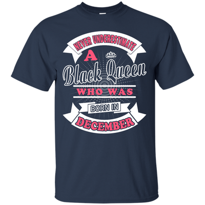 Never Underestimate A Black Queen Who Was Born In December T-Shirt & Hoodie | Teecentury.com