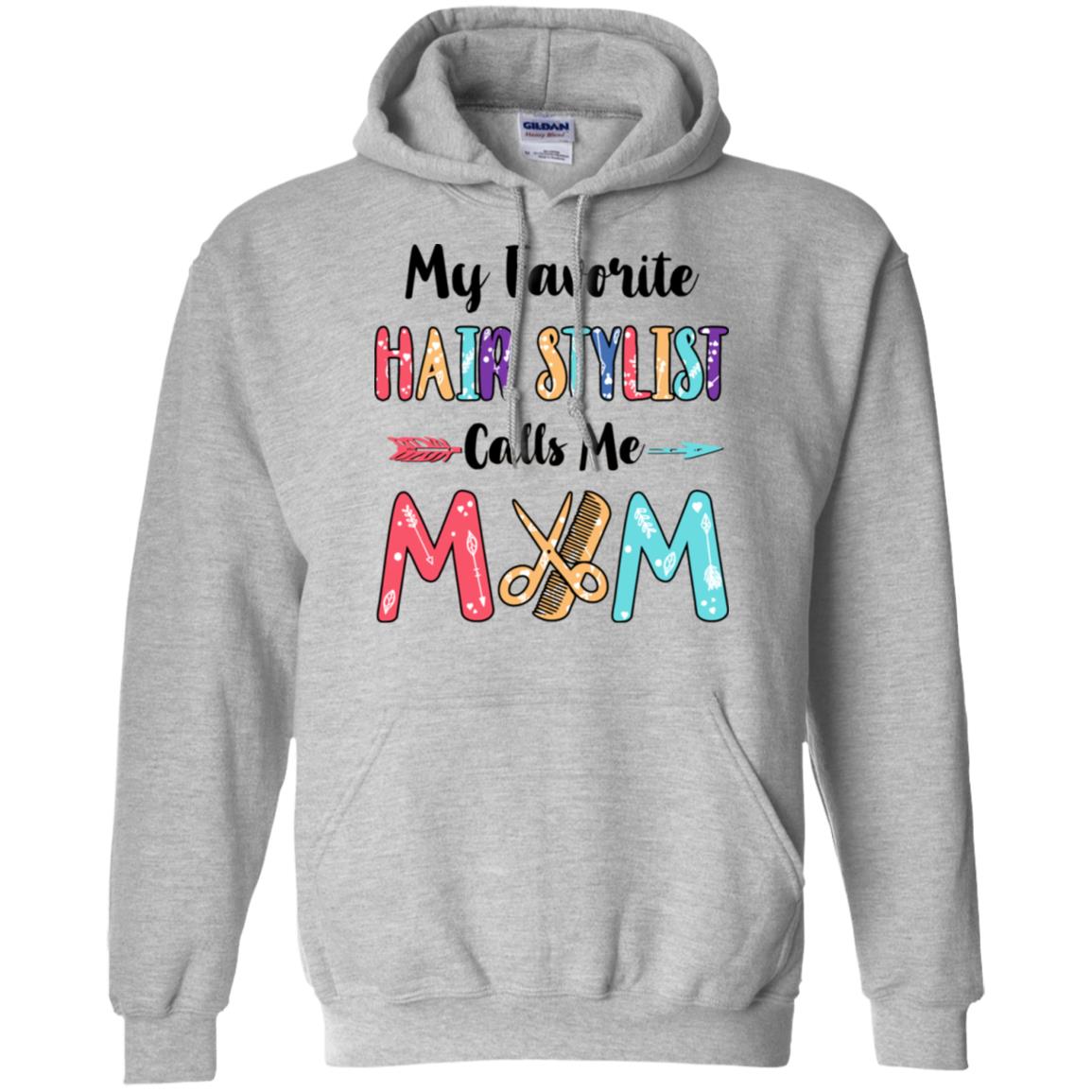 My Favorite Hair Stylist Calls Me Mom Mothers Day Gift T-Shirt & Hoodie | Teecentury.com