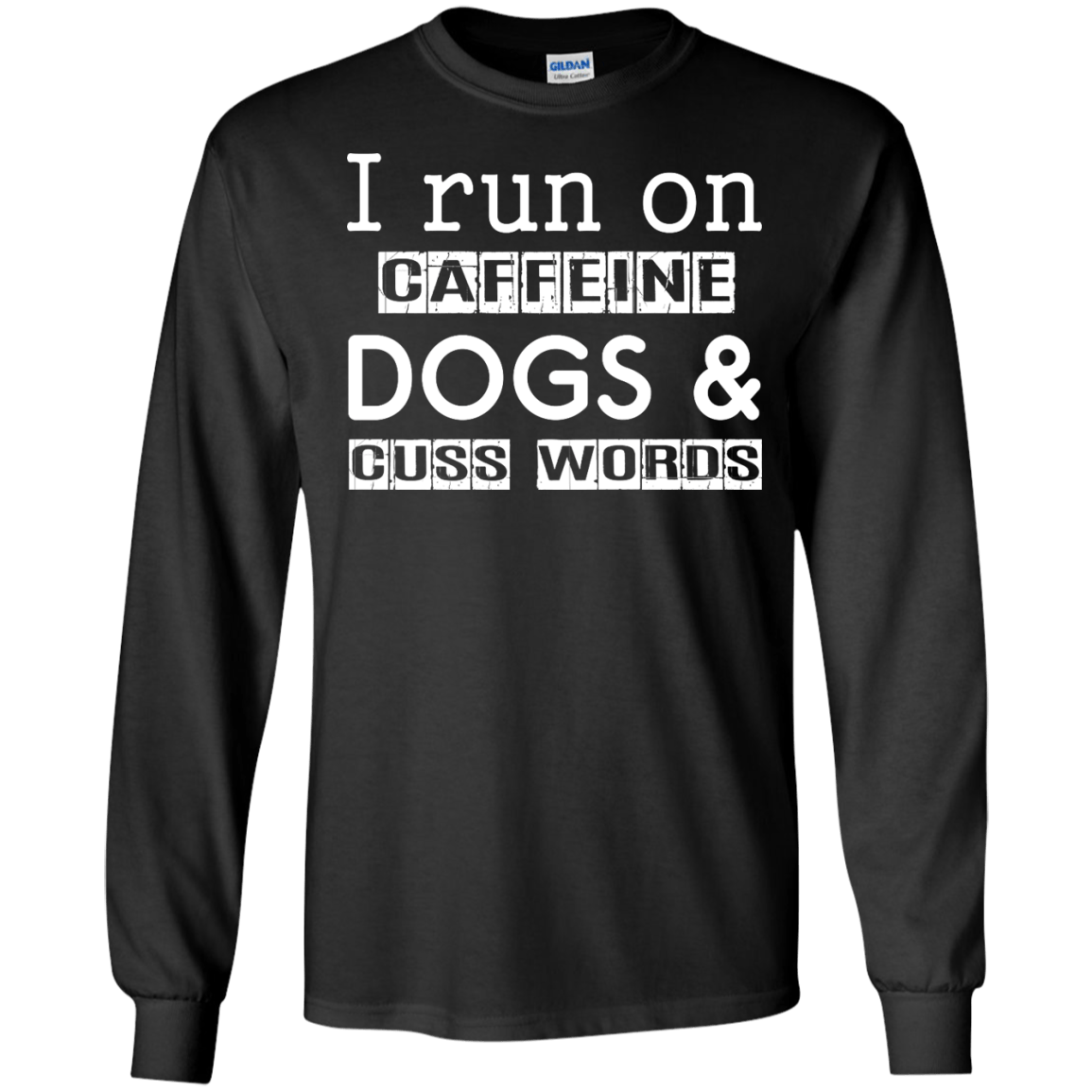 I Run On Caffeine Dogs And Cuss Words T Shirt T-Shirt & Hoodie | Teecentury.com