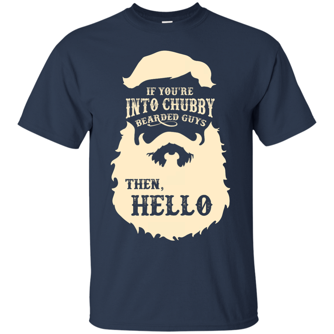 If You're Into Chubby Bearded Guys Then Hello T Shirt T-Shirt & Hoodie | Teecentury.com