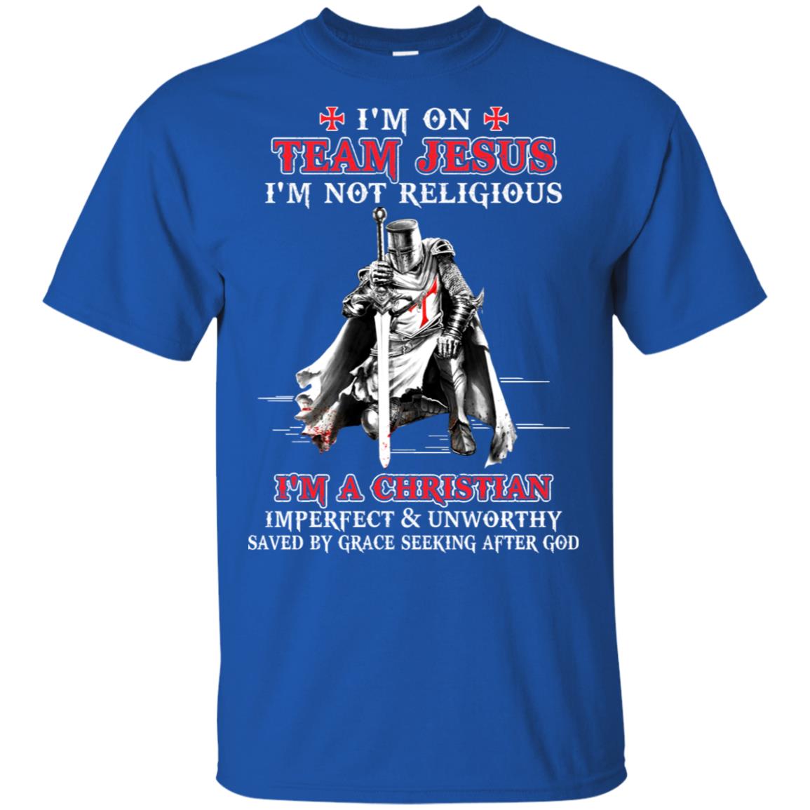 Knight Templar I'm On Team Jesus I'm Not Religious T-Shirt & Hoodie | Teecentury.com