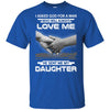 I Asked God For A Man Love Me He Sent Me My Daughter T-Shirt & Hoodie | Teecentury.com