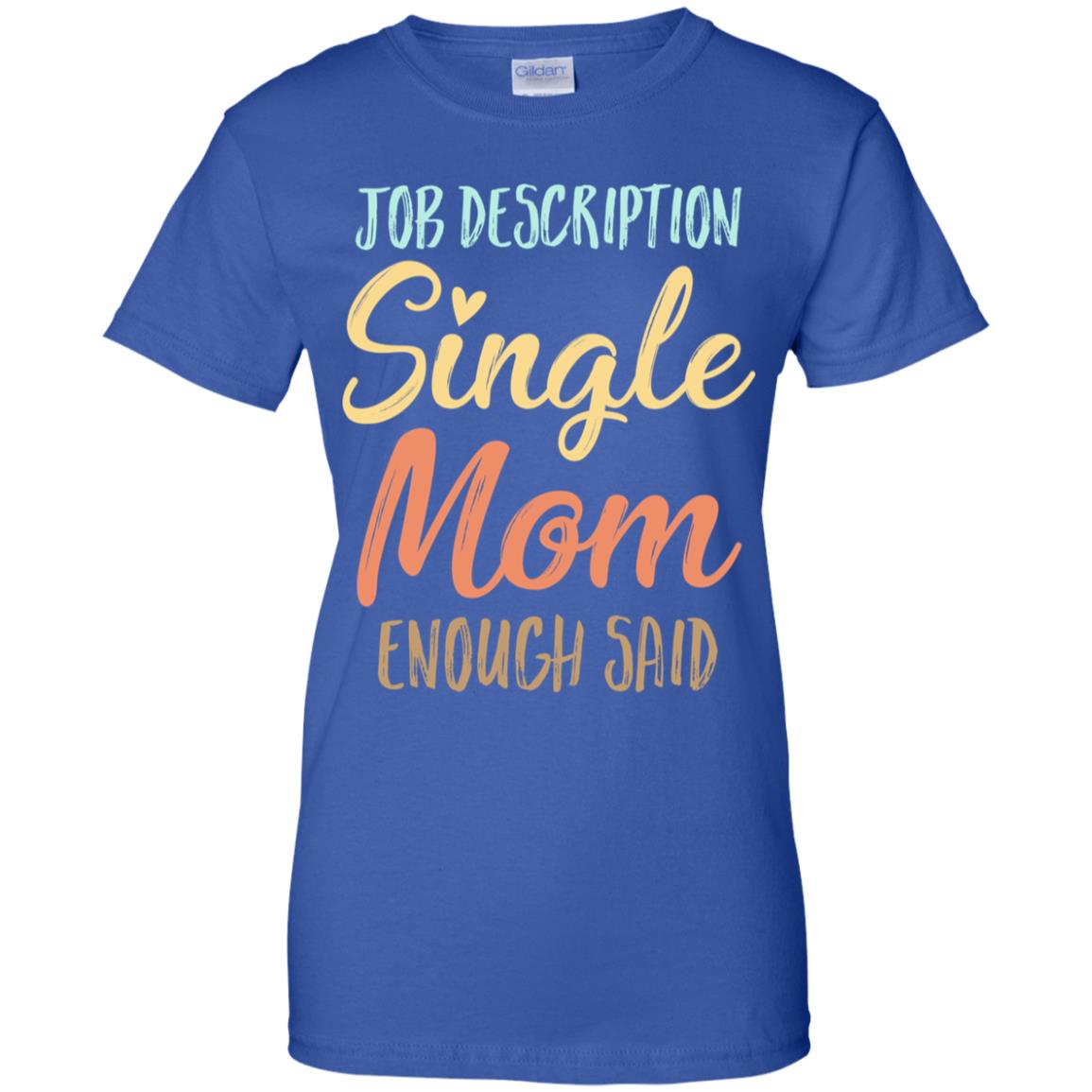 Funny Job Description Single Mom Enough Said T-Shirt & Tank Top | Teecentury.com