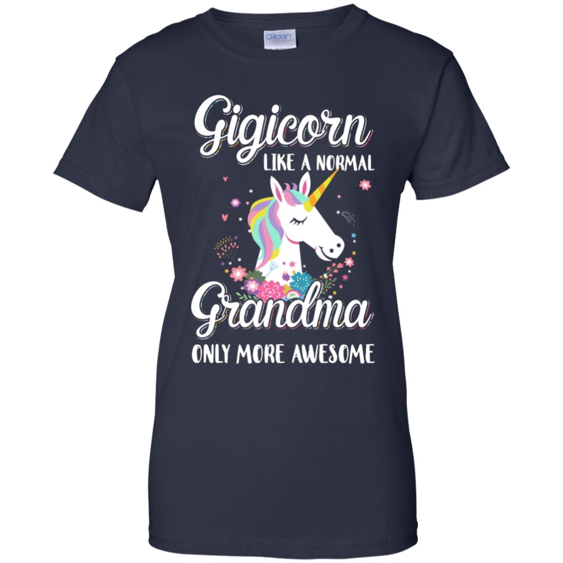 Gigicorn Like A Normal Gigi Only More Awesome T-Shirt & Hoodie | Teecentury.com