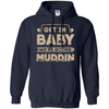 Get In Baby We're Going Muddin T-Shirt & Hoodie | Teecentury.com