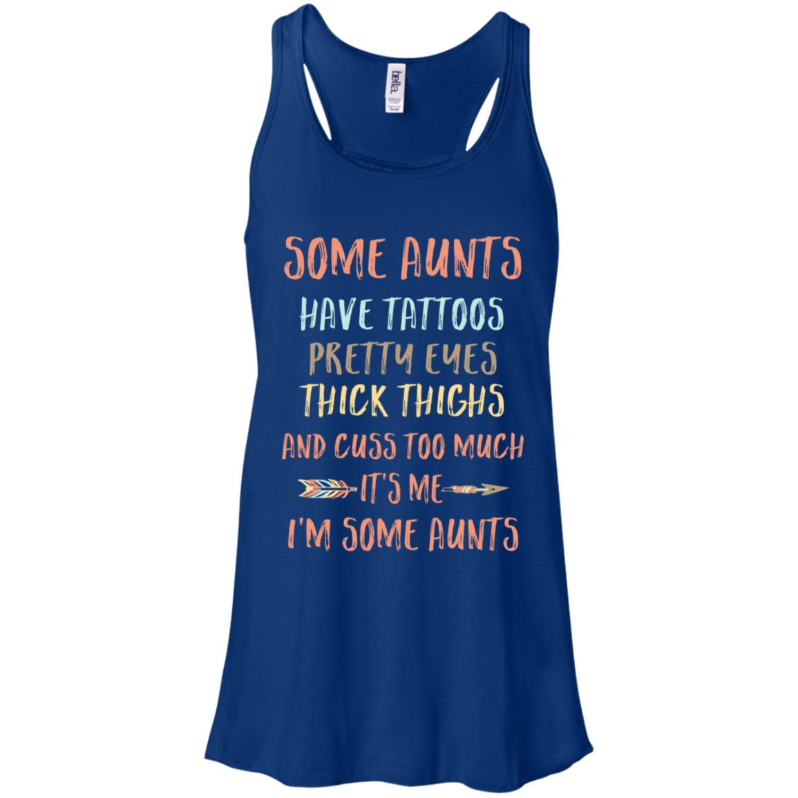Some Aunts Have Tattoos Pretty Eyes Thick Thighs T-Shirt & Tank Top | Teecentury.com