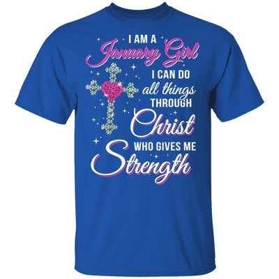 January Girl Christ Gives Me Strength Birthday Gifts Women T-Shirt & Hoodie | Teecentury.com