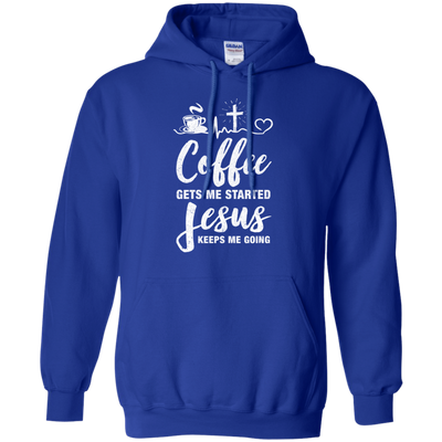 Coffee Gets Me Started Jesus Keeps Me Going T-Shirt & Hoodie | Teecentury.com