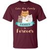 Cats Are Family Family Is Forever T-Shirt & Hoodie | Teecentury.com