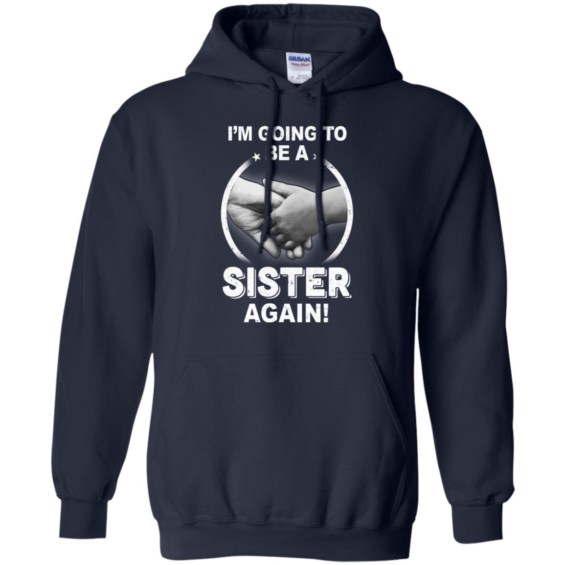 I'm Going To Be A Sister Again New Sister T-Shirt & Hoodie | Teecentury.com