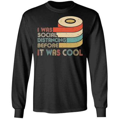 I Was Social Distancing Before It Was Cool Toilet Paper T-Shirt & Hoodie | Teecentury.com