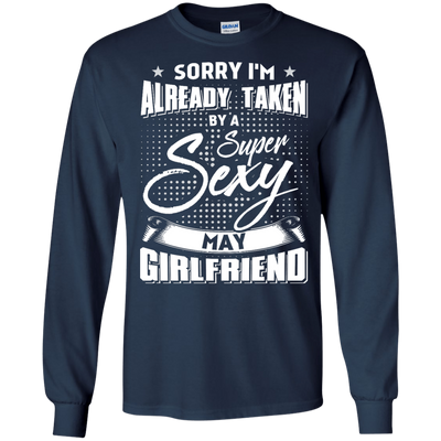Sorry I'm Already Taken By A Super Sexy May Girlfriend T-Shirt & Hoodie | Teecentury.com