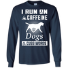 I Run On Caffeine Dogs And Cuss Words T-Shirt & Hoodie | Teecentury.com