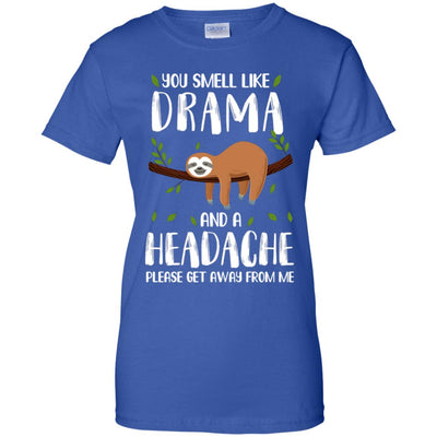 Sloth You Smell Like Drama And A Headache T-Shirt & Tank Top | Teecentury.com