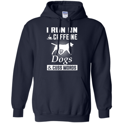 I Run On Caffeine Dogs And Cuss Words T-Shirt & Hoodie | Teecentury.com