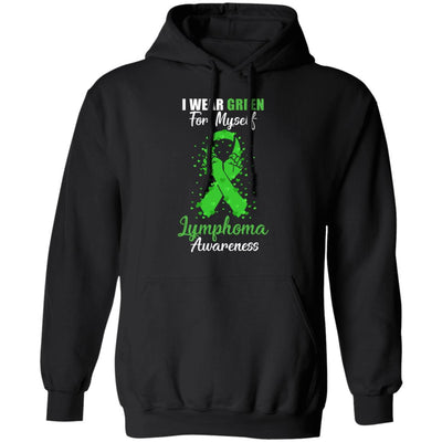 I Wear Green For Myself Support Lymphoma Awareness T-Shirt & Hoodie | Teecentury.com