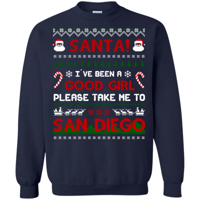 Santa I've Been A Good Girl Please Take Me To San Diego T-Shirt & Hoodie | Teecentury.com