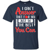 I Can't Answer That For You Just Do The Best You Can Teacher T-Shirt & Hoodie | Teecentury.com