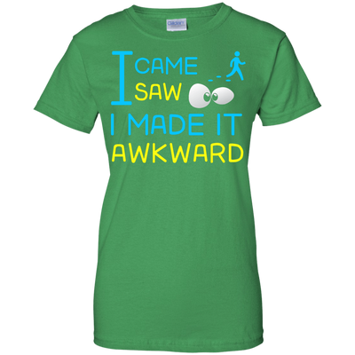 I Came I Saw I Made It Awkward T-Shirt & Hoodie | Teecentury.com