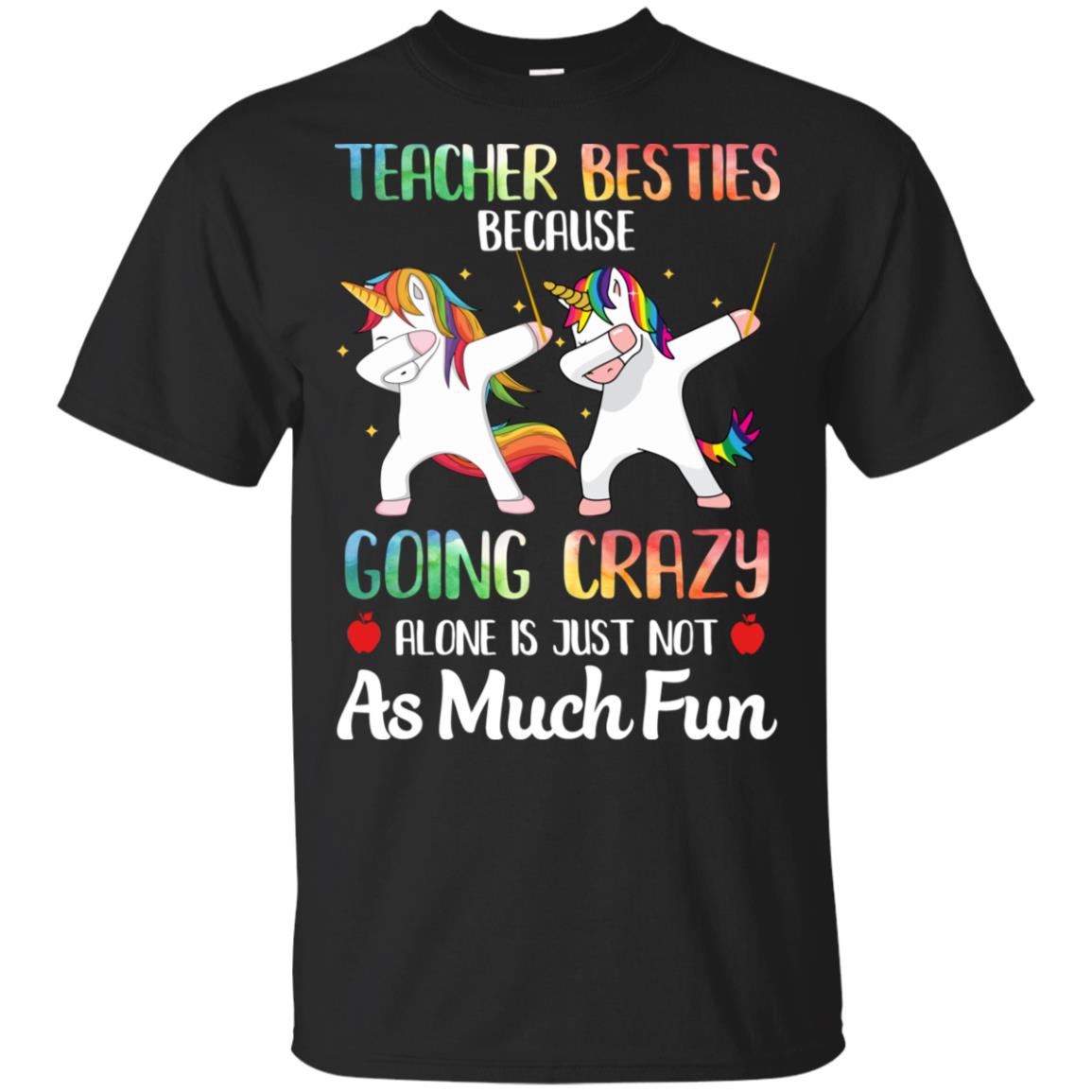 Teacher Besties Because Going Crazy Alone Is Not Fun T-Shirt & Hoodie | Teecentury.com