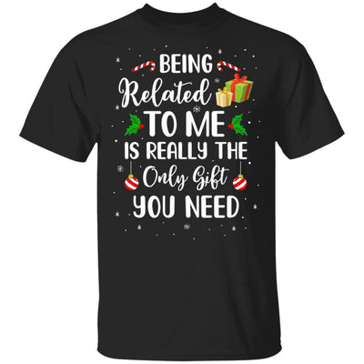 Funny Christmas Being Related To Me Is Gift For Family Joke T-Shirt & Sweatshirt | Teecentury.com