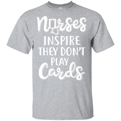 Funny Nurses Inspire They Don't Play Cards T-Shirt & Hoodie | Teecentury.com