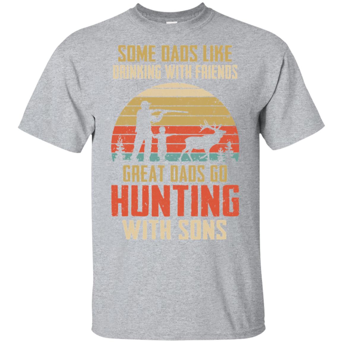 Dads Like Drinking Great Dads Go Hunting With Sons T-Shirt & Hoodie | Teecentury.com